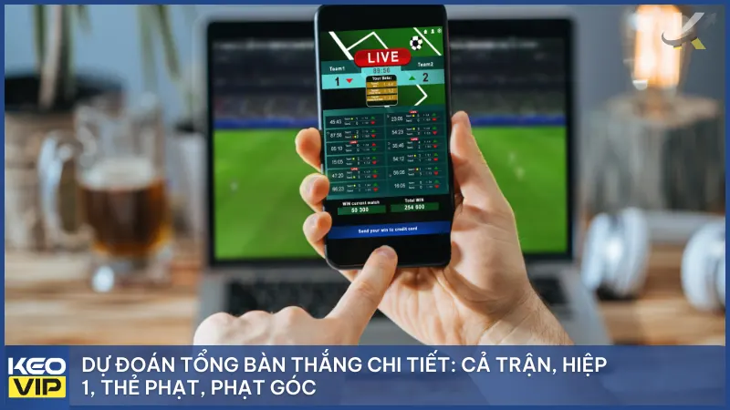 Kèo Nhà Cái 5 -Trực Tiếp Mùa WC - Tỷ Lệ Kèo Bóng Đá Trực Tuyến Chuẩn Xác 25 Dự đoán tổng bàn thắng chi tiết: cả trận, hiệp 1, thẻ phạt, phạt góc