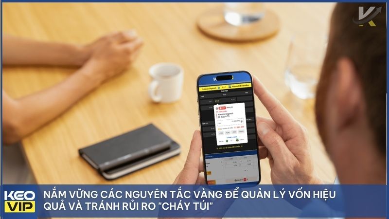 Chiến thuật vào tiền thông minh là gì? Cách tối ưu tỷ lệ cá cược bóng đá tại Keonhacai5 2 Nắm vững các nguyên tắc vàng để quản lý vốn hiệu quả và tránh rủi ro "cháy túi"
