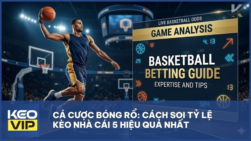 Cá Cược Bóng Rổ: Cẩm Nang Phân Tích Chuyên Sâu & Chiến Thuật Thắng Kèo Nhà Cái 5 2 huong dan ca cuoc bong ro chi tiet - Cá Cược Bóng Rổ: Cẩm Nang Phân Tích Chuyên Sâu & Chiến Thuật Thắng Kèo Nhà Cái 5